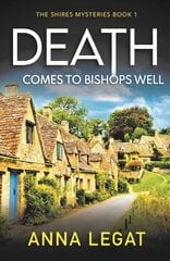 Death Comes to Bishops Well: The Shires Mysteries 1: A totally gripping cosy mystery цена и информация | Фантастика, фэнтези | pigu.lt