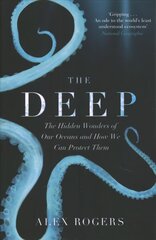 Deep: The Hidden Wonders of Our Oceans and How We Can Protect Them цена и информация | Книги по экономике | pigu.lt