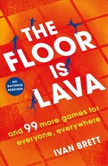 Floor is Lava: and 99 more screen-free games for all the family to play kaina ir informacija | Knygos apie sveiką gyvenseną ir mitybą | pigu.lt