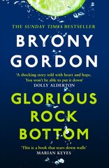 Glorious Rock Bottom: 'A shocking story told with heart and hope. You won't be able to put it   down.' Dolly Alderton цена и информация | Биографии, автобиогафии, мемуары | pigu.lt