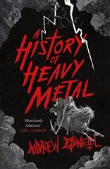 History of Heavy Metal: 'Absolutely hilarious' - Neil Gaiman цена и информация | Книги об искусстве | pigu.lt