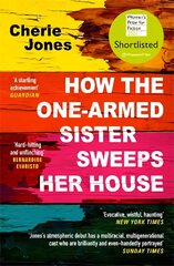 How the One-Armed Sister Sweeps Her House: Shortlisted for the 2021 Women's Prize for Fiction kaina ir informacija | Fantastinės, mistinės knygos | pigu.lt