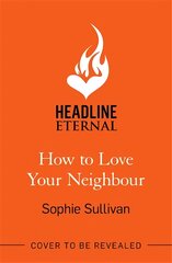 How to Love Your Neighbour: A sparkling enemies-to-lovers rom-com kaina ir informacija | Fantastinės, mistinės knygos | pigu.lt