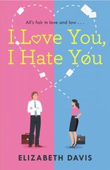 I Love You, I Hate You: All's fair in love and law in this irresistible enemies-to-lovers rom-com! цена и информация | Фантастика, фэнтези | pigu.lt