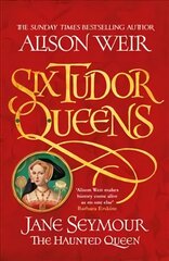 Six Tudor Queens: Jane Seymour, The Haunted Queen: Six Tudor Queens 3 цена и информация | Фантастика, фэнтези | pigu.lt