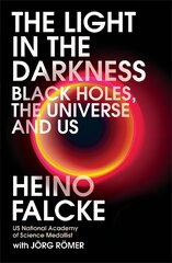 Light in the Darkness: Black Holes, The Universe and Us kaina ir informacija | Socialinių mokslų knygos | pigu.lt