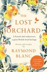 Lost Orchard: A French Chef Rediscovers A Great British Food Heritage kaina ir informacija | Knygos apie sveiką gyvenseną ir mitybą | pigu.lt