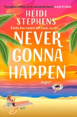 Never Gonna Happen: A totally uplifting, laugh-out-loud and escapist romantic comedy цена и информация | Фантастика, фэнтези | pigu.lt