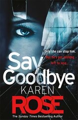 Say Goodbye (The Sacramento Series Book 3): the absolutely gripping thriller from the Sunday Times bestselling author kaina ir informacija | Fantastinės, mistinės knygos | pigu.lt