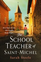 Schoolteacher of Saint-Michel: inspired by real acts of resistance, a heartrending story of one woman's courage in WW2 цена и информация | Фантастика, фэнтези | pigu.lt