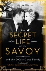 Secret Life of the Savoy: and the D'Oyly Carte family kaina ir informacija | Istorinės knygos | pigu.lt