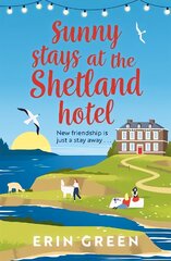 Sunny Stays at the Shetland Hotel: A heart-warming and uplifting read that 'certainly lives up to its sunny name'! kaina ir informacija | Fantastinės, mistinės knygos | pigu.lt