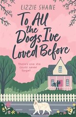 To All the Dogs I've Loved Before: An irresistible second-chance, small-town romance kaina ir informacija | Fantastinės, mistinės knygos | pigu.lt