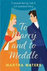 To Marry and to Meddle: A sparkling marriage-of-convenience Regency rom-com! цена и информация | Фантастика, фэнтези | pigu.lt