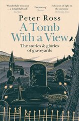 Tomb With a View - The Stories & Glories of Graveyards: Scottish Non-fiction Book of the Year 2021 kaina ir informacija | Socialinių mokslų knygos | pigu.lt