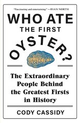 Who Ate the First Oyster?: The Extraordinary People Behind the Greatest Firsts in History kaina ir informacija | Ekonomikos knygos | pigu.lt