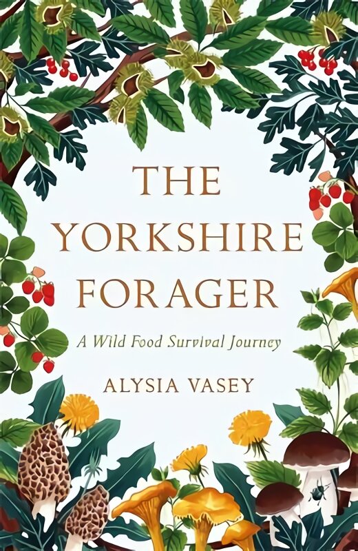 Yorkshire Forager: A Wild Food Survival Journey kaina ir informacija | Knygos apie sveiką gyvenseną ir mitybą | pigu.lt