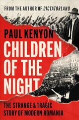 Children of the Night: The Strange and Epic Story of Modern Romania цена и информация | Исторические книги | pigu.lt