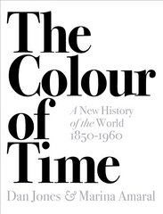 Colour of Time: A New History of the World, 1850-1960 kaina ir informacija | Istorinės knygos | pigu.lt