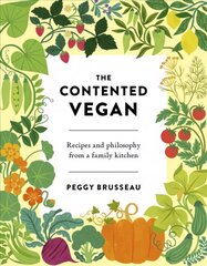 Contented Vegan: Recipes and Philosophy from a Family Kitchen цена и информация | Книги рецептов | pigu.lt