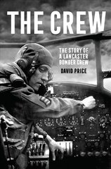 Crew: The Story of a Lancaster Bomber Crew цена и информация | Биографии, автобиогафии, мемуары | pigu.lt