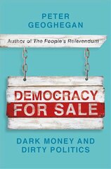 Democracy for Sale: Dark Money and Dirty Politics Flapped tpb kaina ir informacija | Socialinių mokslų knygos | pigu.lt