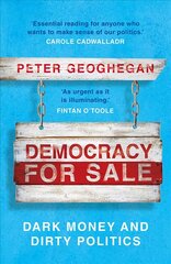 Democracy For Sale: Dark Money and Dirty Politics kaina ir informacija | Socialinių mokslų knygos | pigu.lt