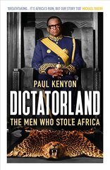 Dictatorland: The Men Who Stole Africa цена и информация | Исторические книги | pigu.lt
