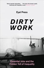 Dirty Work: Essential Jobs and the Hidden Toll of Inequality kaina ir informacija | Socialinių mokslų knygos | pigu.lt