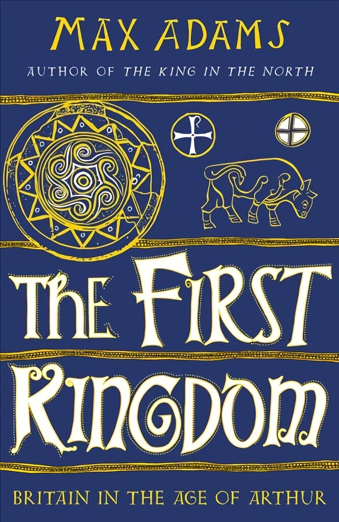 First Kingdom: Britain in the age of Arthur цена и информация | Istorinės knygos | pigu.lt