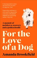 For the Love of a Dog kaina ir informacija | Biografijos, autobiografijos, memuarai | pigu.lt