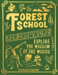 Forest School For Grown-Ups: Explore the Wisdom of the Woods цена и информация | Книги о питании и здоровом образе жизни | pigu.lt