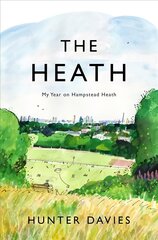 Heath: My Year on Hampstead Heath цена и информация | Биографии, автобиогафии, мемуары | pigu.lt