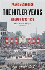 Hitler Years ~ Triumph 1933-1939 цена и информация | Исторические книги | pigu.lt