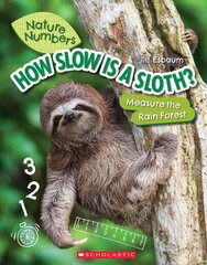 How Slow Is a Sloth? (Nature Numbers): Measure the Rainforest kaina ir informacija | Knygos paaugliams ir jaunimui | pigu.lt