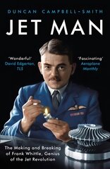 Jet Man: The Making and Breaking of Frank Whittle, Genius of the Jet Revolution kaina ir informacija | Biografijos, autobiografijos, memuarai | pigu.lt
