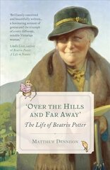 Over the Hills and Far Away: The Life of Beatrix Potter цена и информация | Биографии, автобиогафии, мемуары | pigu.lt