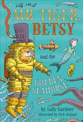 Mr Tiger, Betsy and the Golden Seahorse цена и информация | Книги для подростков и молодежи | pigu.lt