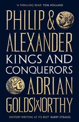 Philip and Alexander: Kings and Conquerors kaina ir informacija | Biografijos, autobiografijos, memuarai | pigu.lt