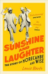 Sunshine and Laughter: The Story of Morecambe & Wise kaina ir informacija | Biografijos, autobiografijos, memuarai | pigu.lt