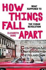 How Things Fall Apart: What Happened to the Cuban Revolution цена и информация | Исторические книги | pigu.lt