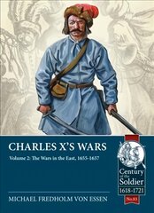 Charles X's Wars Volume 2: The Wars in the East, 1655-1657 kaina ir informacija | Istorinės knygos | pigu.lt
