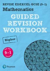 Pearson REVISE Edexcel GCSE (9-1) Maths Higher Guided Revision Workbook: for home learning, 2022 and 2023 assessments and exams Student edition цена и информация | Книги для подростков и молодежи | pigu.lt