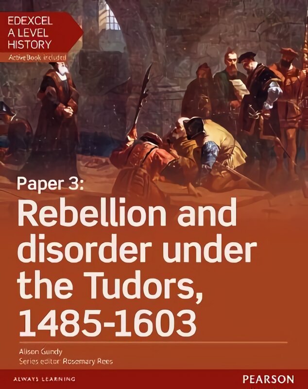 Edexcel A Level History, Paper 3: Rebellion and disorder under the Tudors 1485-1603 Student Book plus ActiveBook, Paper 3 kaina ir informacija | Istorinės knygos | pigu.lt