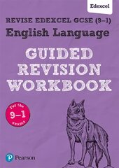 Pearson Revise Edexcel Gcse (9-1) English Language Guided Revision Workbook: for home learning, 2022 and 2023 assessments and exams Student edition kaina ir informacija | Knygos paaugliams ir jaunimui | pigu.lt