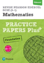 Pearson REVISE Edexcel GCSE (9-1) Maths Foundation Practice Papers Plus: for home learning, 2022 and 2023 assessments and exams, Foundation цена и информация | Книги для подростков и молодежи | pigu.lt