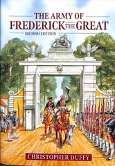 Army of Frederick the Great: Second Edition kaina ir informacija | Socialinių mokslų knygos | pigu.lt