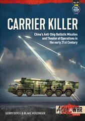 Carrier Killer: China's Anti-Ship Ballistic Missiles and Theatre of Operations in the Early 21st Century kaina ir informacija | Socialinių mokslų knygos | pigu.lt