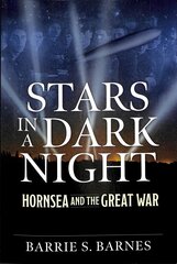 Stars in a Dark Night: Hornsea and the Great War kaina ir informacija | Biografijos, autobiografijos, memuarai | pigu.lt