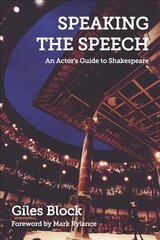 Speaking the Speech: An Actor's Guide to Shakespeare kaina ir informacija | Istorinės knygos | pigu.lt